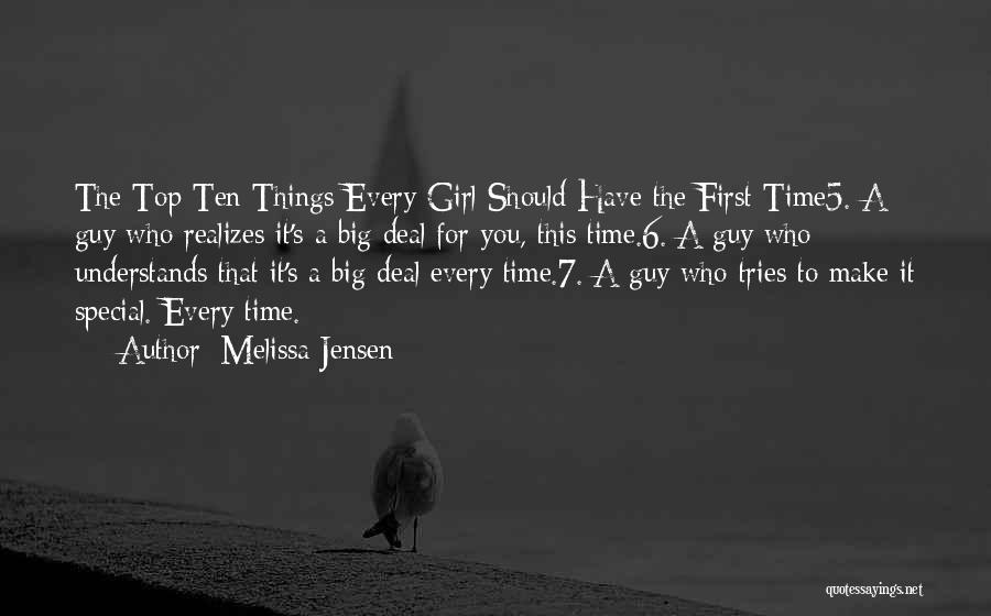 Melissa Jensen Quotes: The Top Ten Things Every Girl Should Have The First Time5. A Guy Who Realizes It's A Big Deal For