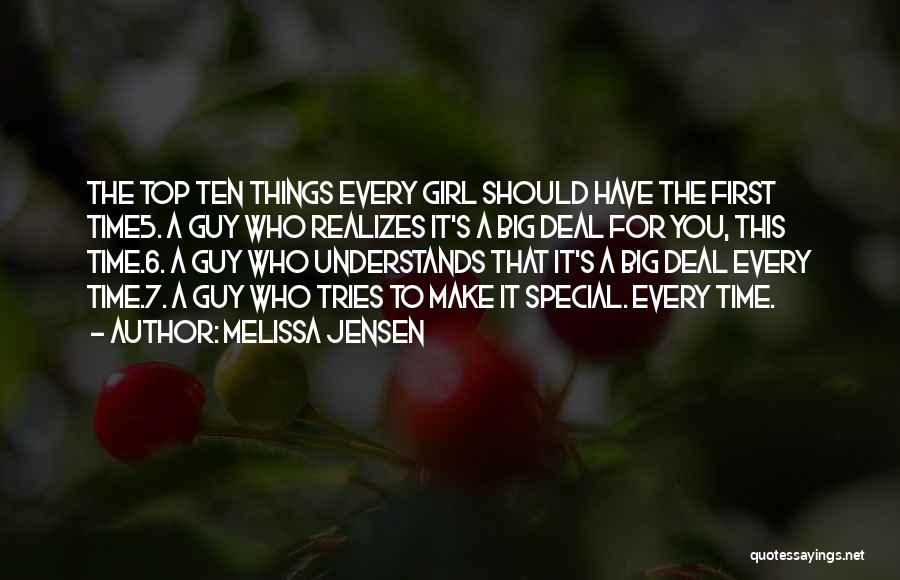 Melissa Jensen Quotes: The Top Ten Things Every Girl Should Have The First Time5. A Guy Who Realizes It's A Big Deal For