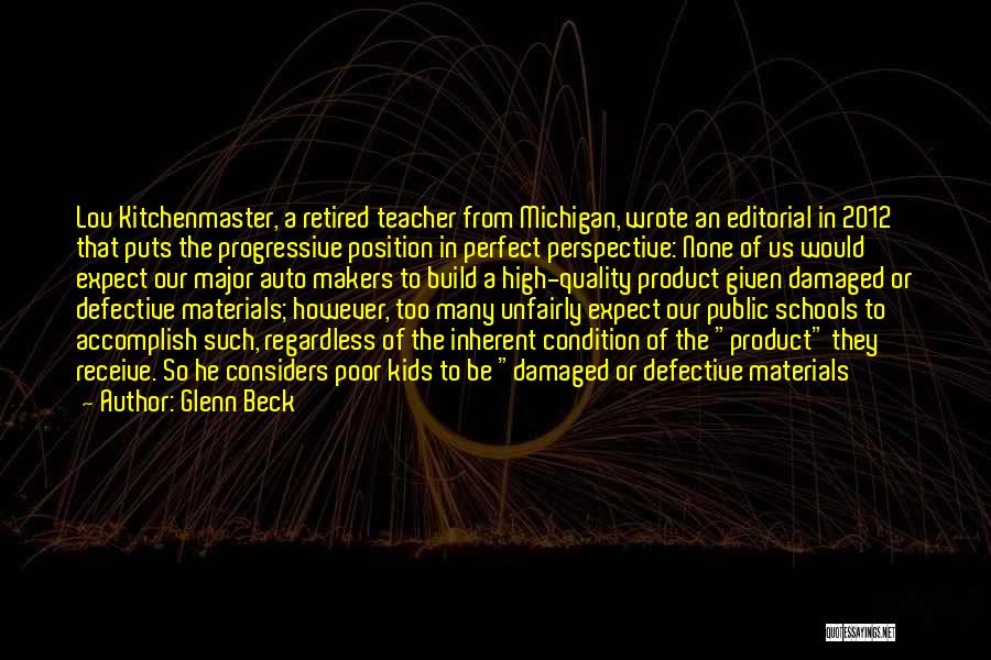Glenn Beck Quotes: Lou Kitchenmaster, A Retired Teacher From Michigan, Wrote An Editorial In 2012 That Puts The Progressive Position In Perfect Perspective:
