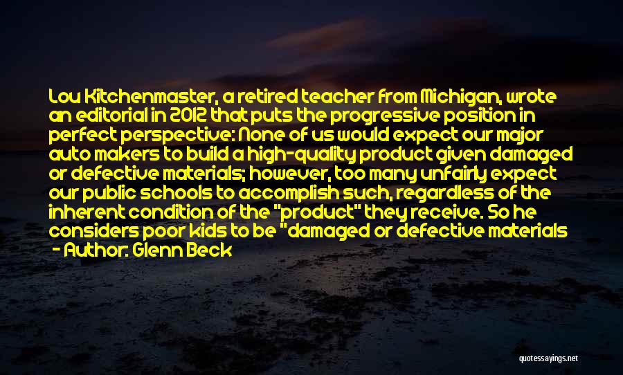 Glenn Beck Quotes: Lou Kitchenmaster, A Retired Teacher From Michigan, Wrote An Editorial In 2012 That Puts The Progressive Position In Perfect Perspective: