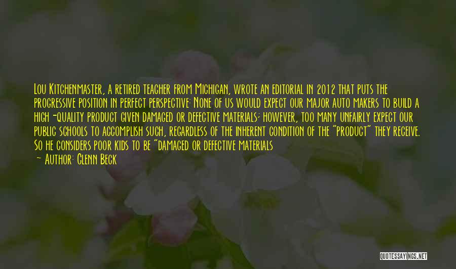 Glenn Beck Quotes: Lou Kitchenmaster, A Retired Teacher From Michigan, Wrote An Editorial In 2012 That Puts The Progressive Position In Perfect Perspective: