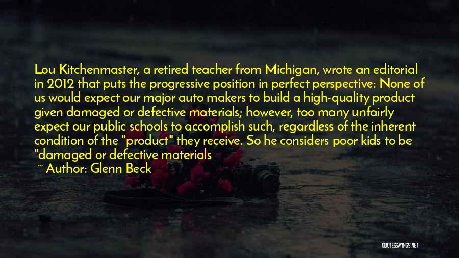 Glenn Beck Quotes: Lou Kitchenmaster, A Retired Teacher From Michigan, Wrote An Editorial In 2012 That Puts The Progressive Position In Perfect Perspective: