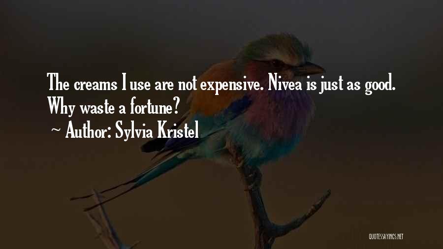 Sylvia Kristel Quotes: The Creams I Use Are Not Expensive. Nivea Is Just As Good. Why Waste A Fortune?