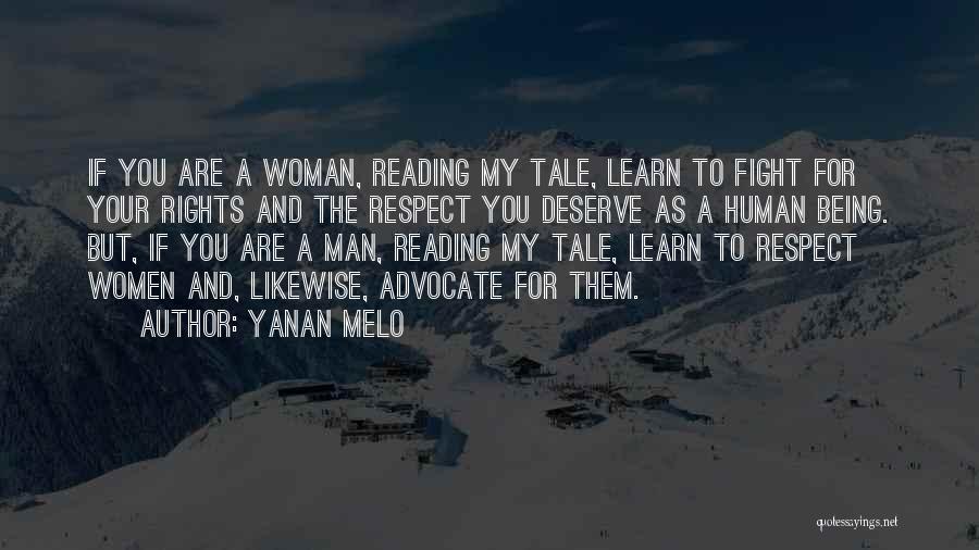 Yanan Melo Quotes: If You Are A Woman, Reading My Tale, Learn To Fight For Your Rights And The Respect You Deserve As