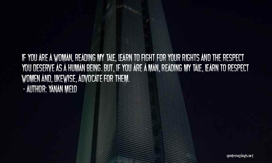 Yanan Melo Quotes: If You Are A Woman, Reading My Tale, Learn To Fight For Your Rights And The Respect You Deserve As