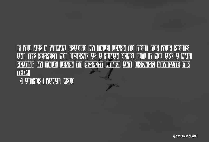 Yanan Melo Quotes: If You Are A Woman, Reading My Tale, Learn To Fight For Your Rights And The Respect You Deserve As