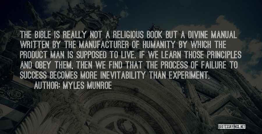 Myles Munroe Quotes: The Bible Is Really Not A Religious Book But A Divine Manual Written By The Manufacturer Of Humanity By Which