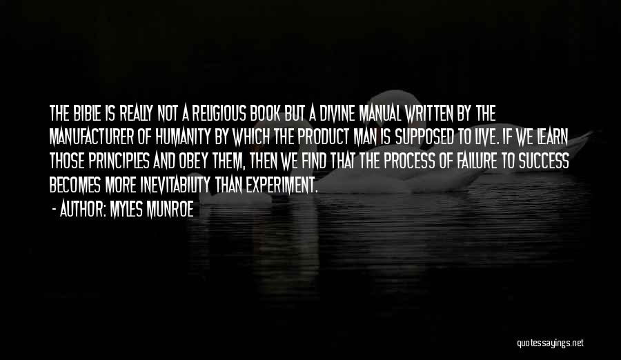 Myles Munroe Quotes: The Bible Is Really Not A Religious Book But A Divine Manual Written By The Manufacturer Of Humanity By Which