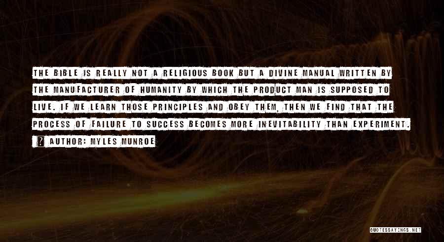 Myles Munroe Quotes: The Bible Is Really Not A Religious Book But A Divine Manual Written By The Manufacturer Of Humanity By Which