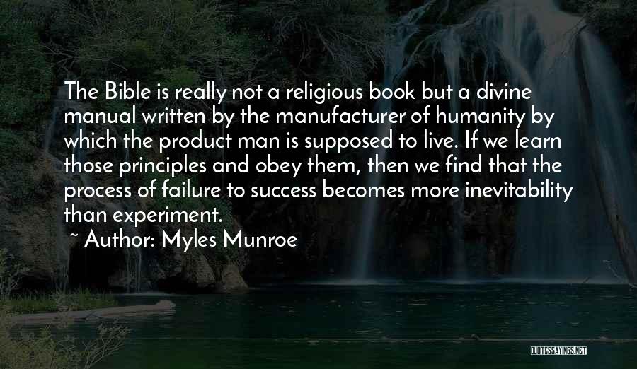 Myles Munroe Quotes: The Bible Is Really Not A Religious Book But A Divine Manual Written By The Manufacturer Of Humanity By Which