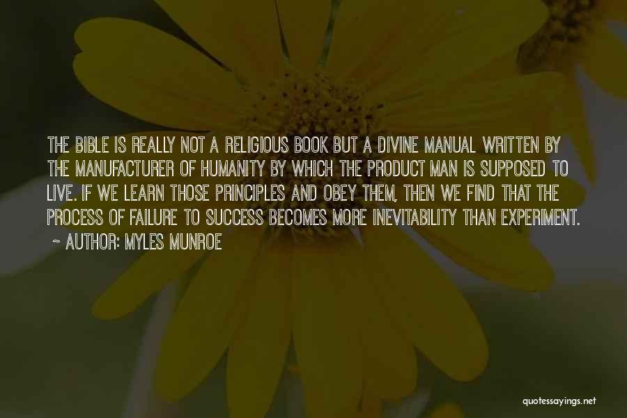 Myles Munroe Quotes: The Bible Is Really Not A Religious Book But A Divine Manual Written By The Manufacturer Of Humanity By Which