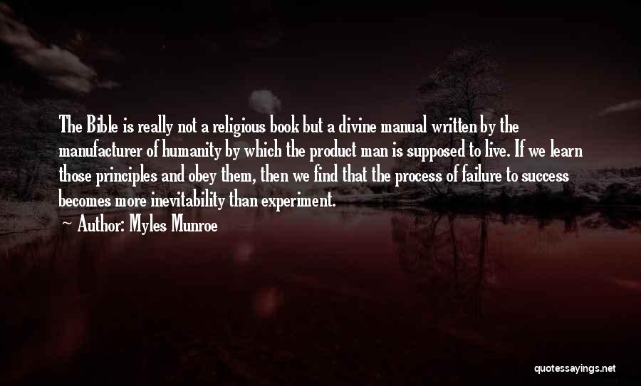 Myles Munroe Quotes: The Bible Is Really Not A Religious Book But A Divine Manual Written By The Manufacturer Of Humanity By Which