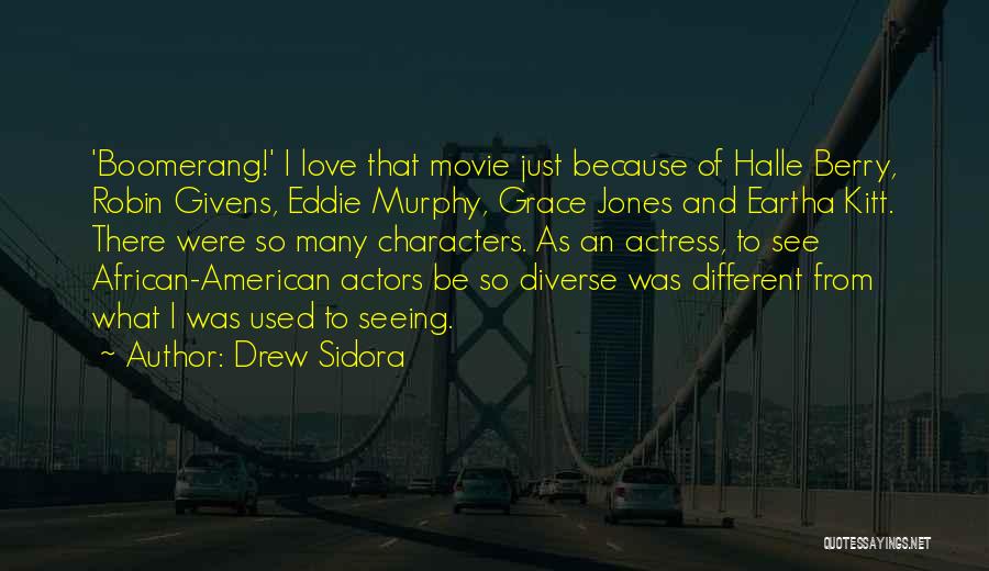 Drew Sidora Quotes: 'boomerang!' I Love That Movie Just Because Of Halle Berry, Robin Givens, Eddie Murphy, Grace Jones And Eartha Kitt. There