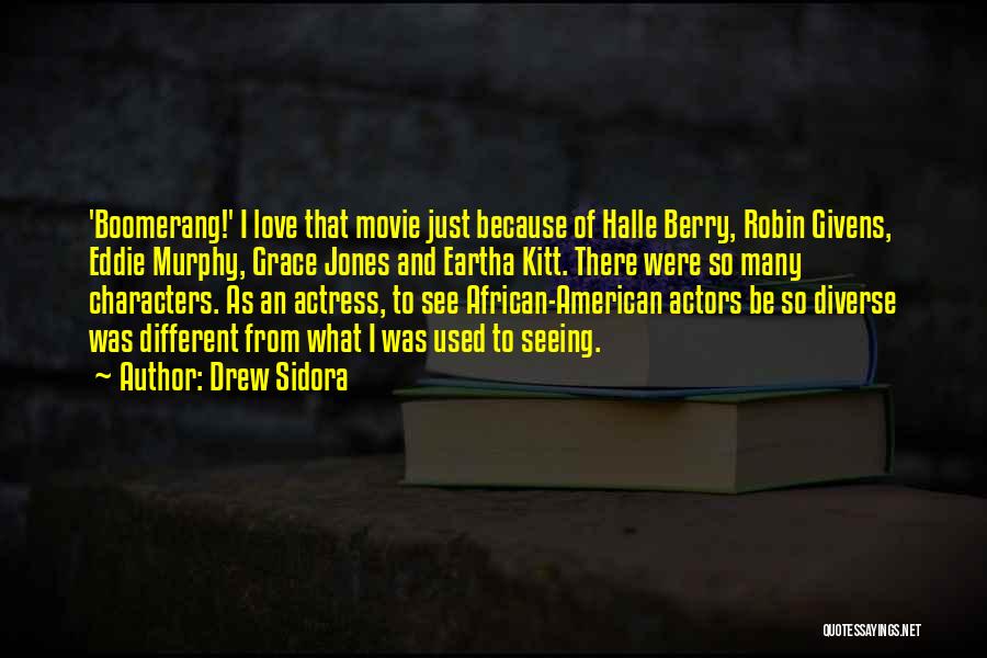 Drew Sidora Quotes: 'boomerang!' I Love That Movie Just Because Of Halle Berry, Robin Givens, Eddie Murphy, Grace Jones And Eartha Kitt. There