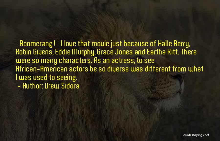 Drew Sidora Quotes: 'boomerang!' I Love That Movie Just Because Of Halle Berry, Robin Givens, Eddie Murphy, Grace Jones And Eartha Kitt. There