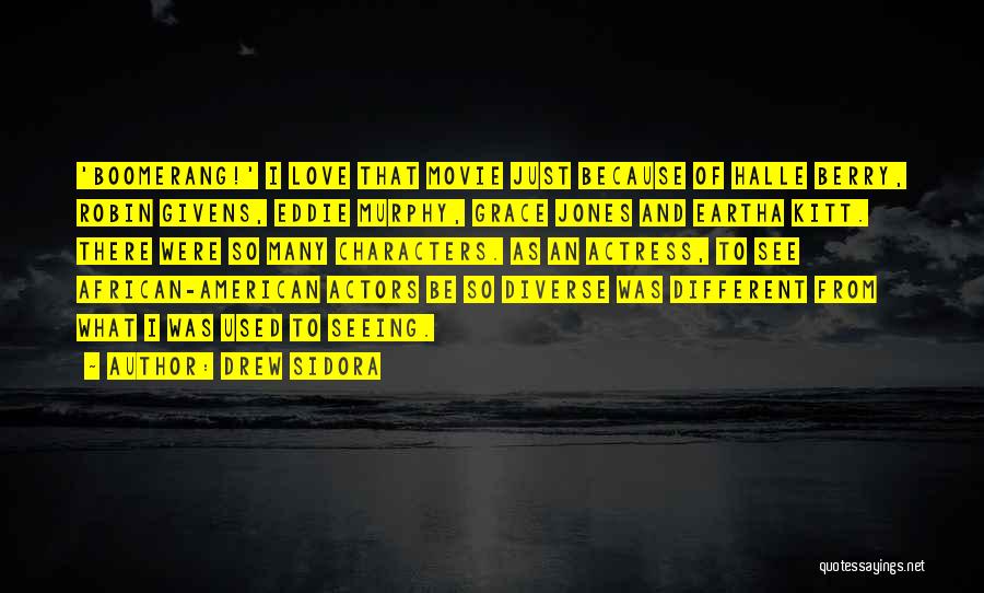 Drew Sidora Quotes: 'boomerang!' I Love That Movie Just Because Of Halle Berry, Robin Givens, Eddie Murphy, Grace Jones And Eartha Kitt. There