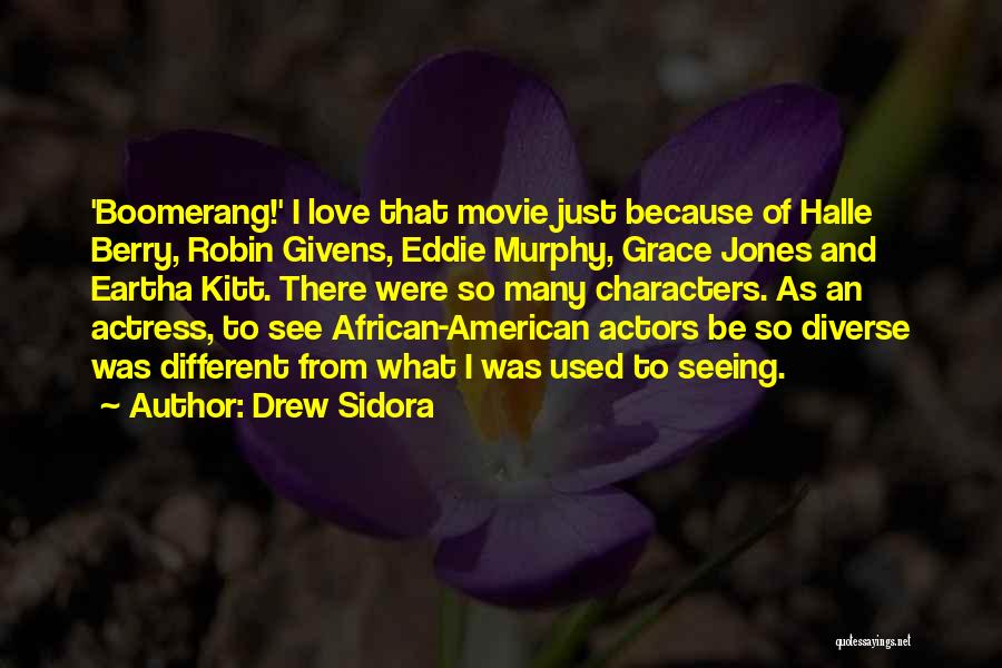 Drew Sidora Quotes: 'boomerang!' I Love That Movie Just Because Of Halle Berry, Robin Givens, Eddie Murphy, Grace Jones And Eartha Kitt. There