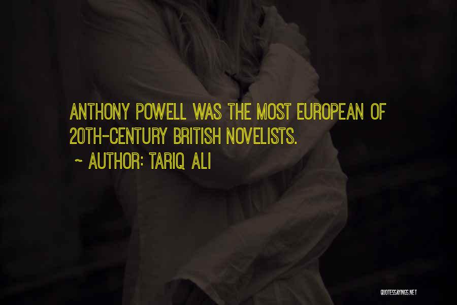 Tariq Ali Quotes: Anthony Powell Was The Most European Of 20th-century British Novelists.