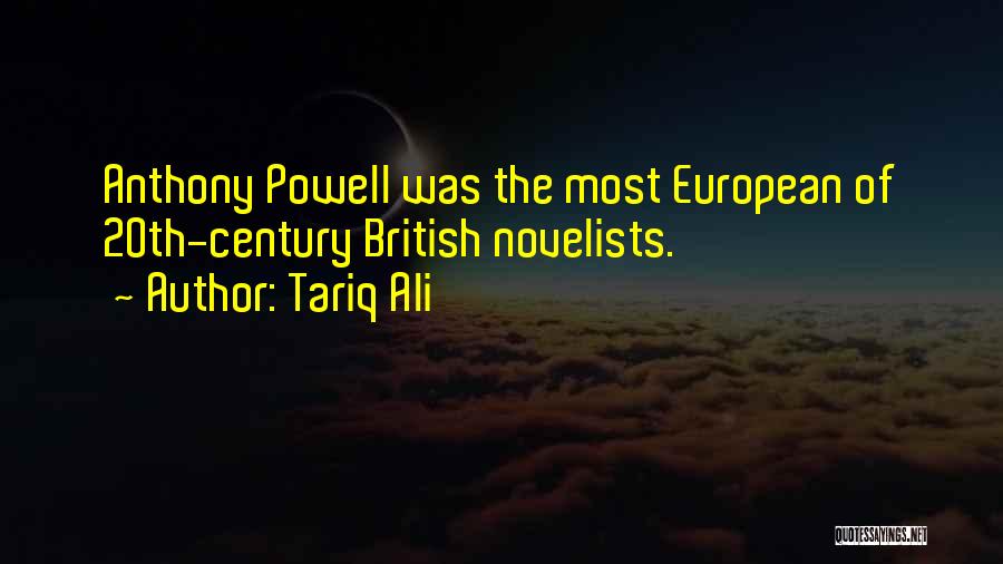 Tariq Ali Quotes: Anthony Powell Was The Most European Of 20th-century British Novelists.