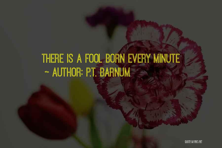P.T. Barnum Quotes: There Is A Fool Born Every Minute