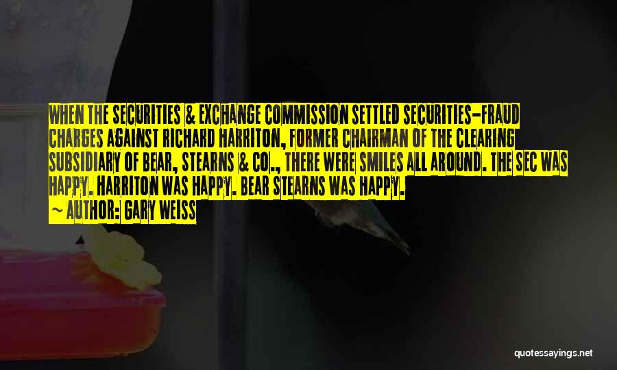 Gary Weiss Quotes: When The Securities & Exchange Commission Settled Securities-fraud Charges Against Richard Harriton, Former Chairman Of The Clearing Subsidiary Of Bear,