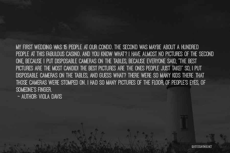 Viola Davis Quotes: My First Wedding Was 15 People At Our Condo. The Second Was Maybe About A Hundred People At This Fabulous