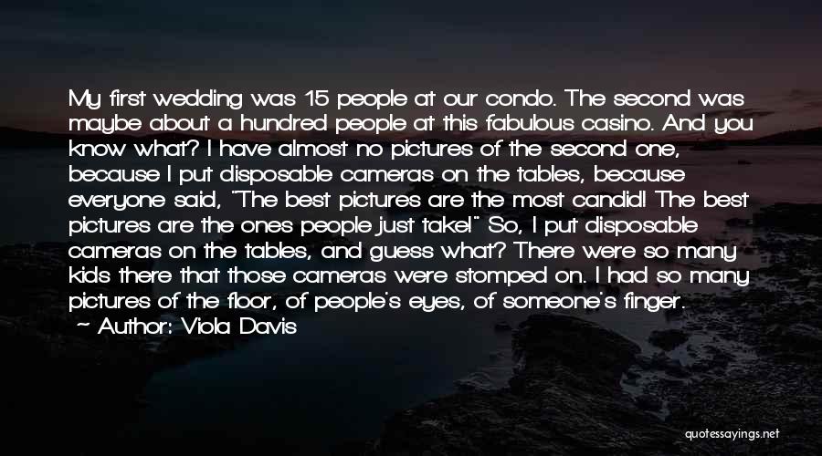 Viola Davis Quotes: My First Wedding Was 15 People At Our Condo. The Second Was Maybe About A Hundred People At This Fabulous