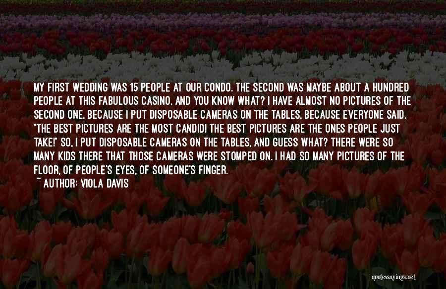 Viola Davis Quotes: My First Wedding Was 15 People At Our Condo. The Second Was Maybe About A Hundred People At This Fabulous