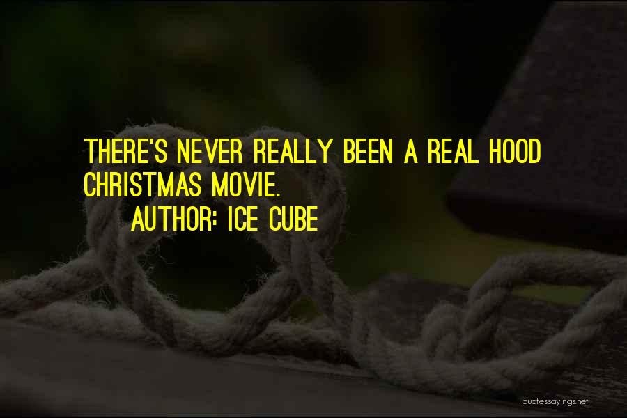 Ice Cube Quotes: There's Never Really Been A Real Hood Christmas Movie.