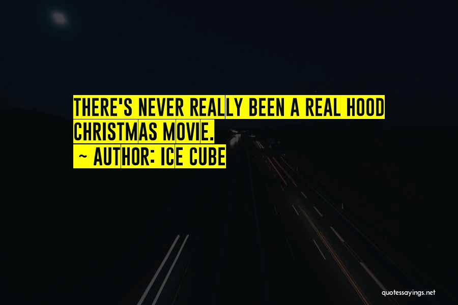 Ice Cube Quotes: There's Never Really Been A Real Hood Christmas Movie.