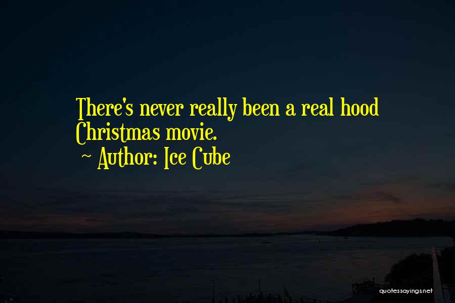 Ice Cube Quotes: There's Never Really Been A Real Hood Christmas Movie.