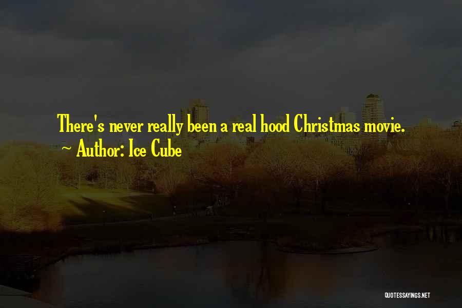 Ice Cube Quotes: There's Never Really Been A Real Hood Christmas Movie.