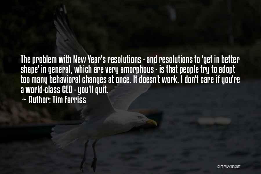 Tim Ferriss Quotes: The Problem With New Year's Resolutions - And Resolutions To 'get In Better Shape' In General, Which Are Very Amorphous