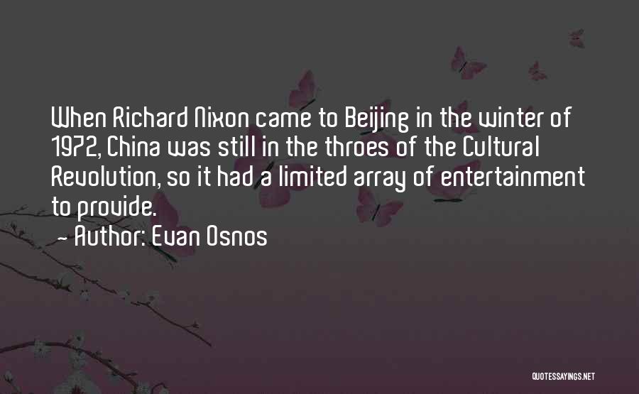 Evan Osnos Quotes: When Richard Nixon Came To Beijing In The Winter Of 1972, China Was Still In The Throes Of The Cultural