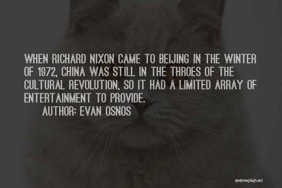 Evan Osnos Quotes: When Richard Nixon Came To Beijing In The Winter Of 1972, China Was Still In The Throes Of The Cultural