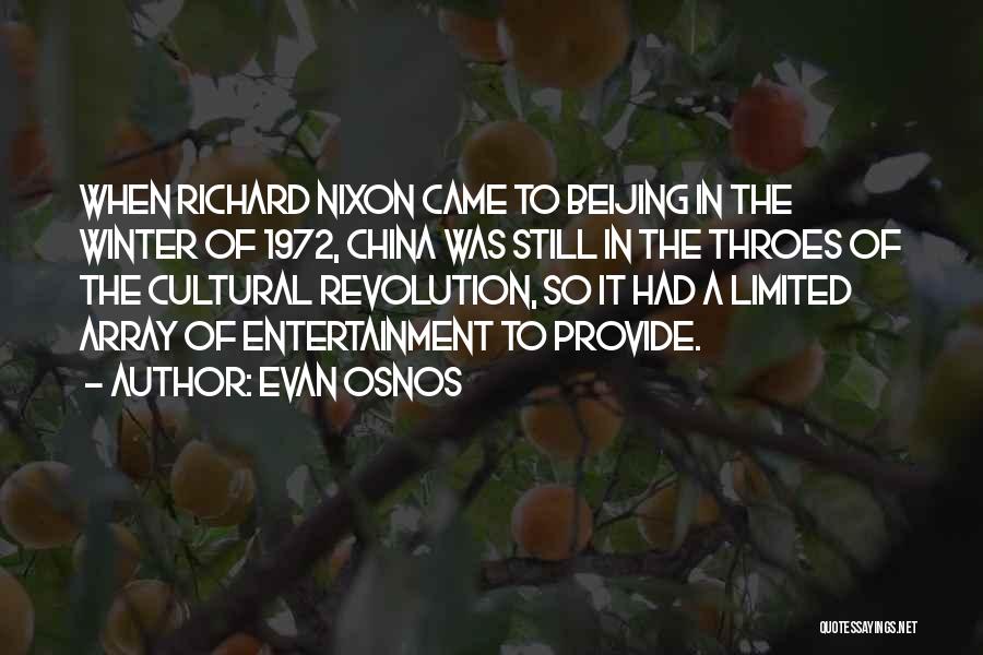 Evan Osnos Quotes: When Richard Nixon Came To Beijing In The Winter Of 1972, China Was Still In The Throes Of The Cultural