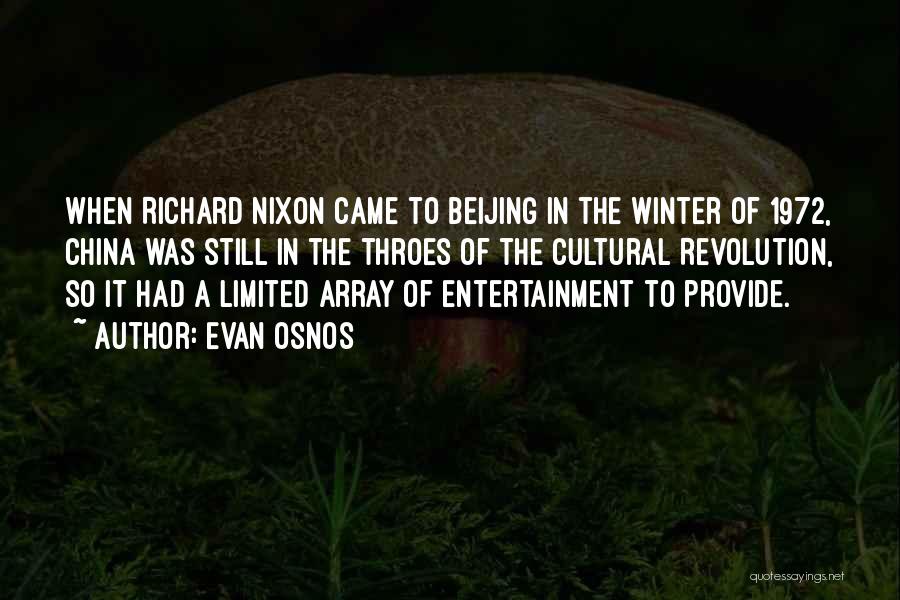 Evan Osnos Quotes: When Richard Nixon Came To Beijing In The Winter Of 1972, China Was Still In The Throes Of The Cultural