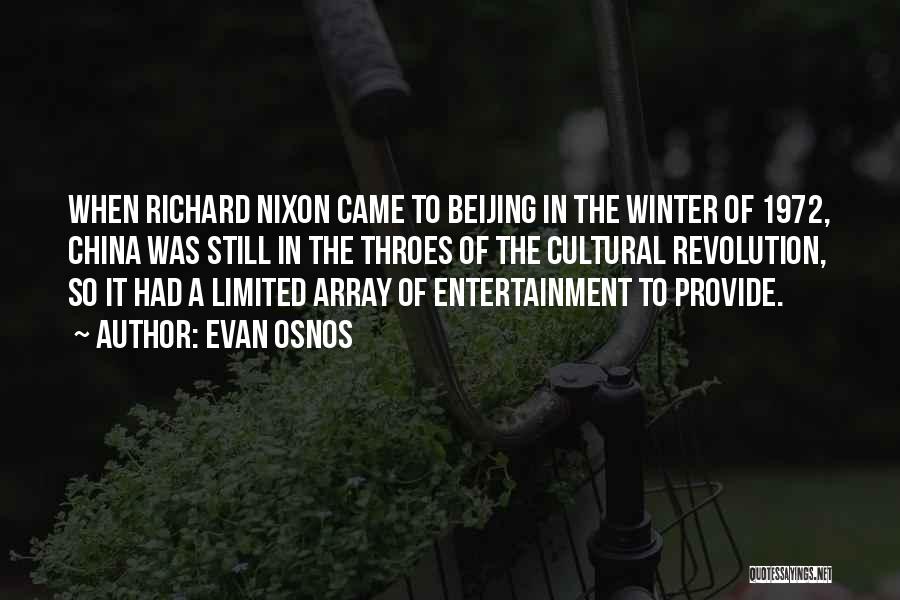 Evan Osnos Quotes: When Richard Nixon Came To Beijing In The Winter Of 1972, China Was Still In The Throes Of The Cultural