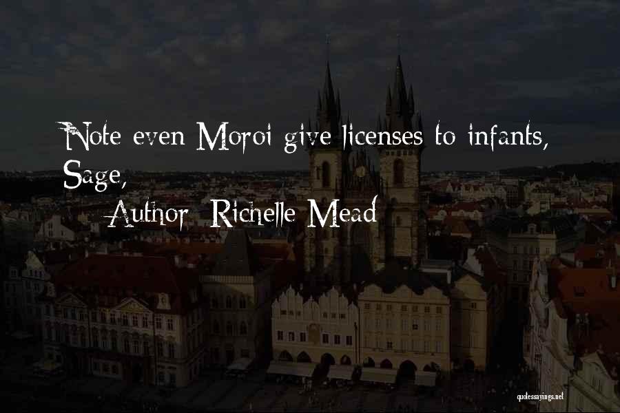 Richelle Mead Quotes: Note Even Moroi Give Licenses To Infants, Sage,