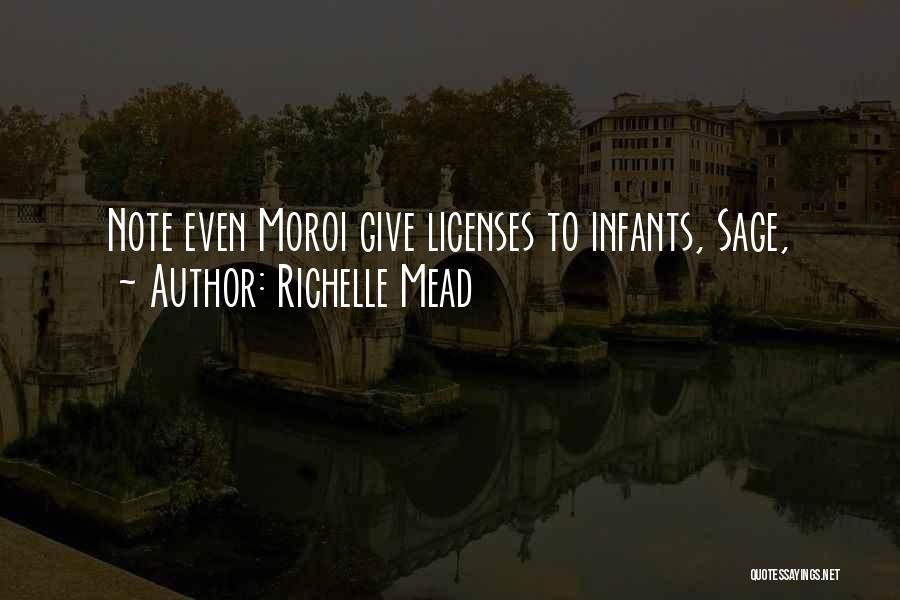 Richelle Mead Quotes: Note Even Moroi Give Licenses To Infants, Sage,