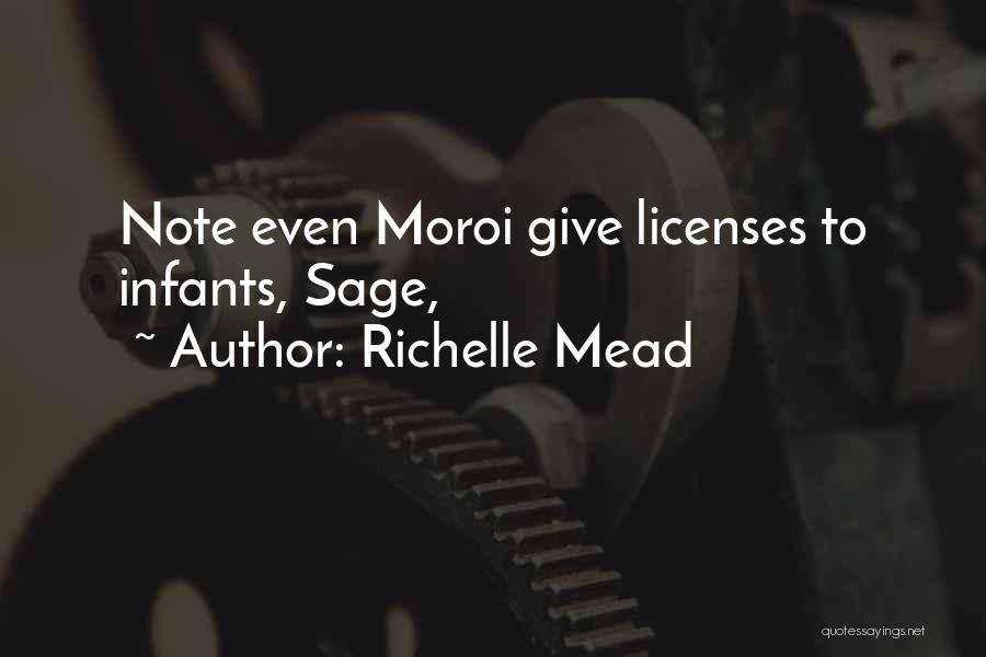 Richelle Mead Quotes: Note Even Moroi Give Licenses To Infants, Sage,