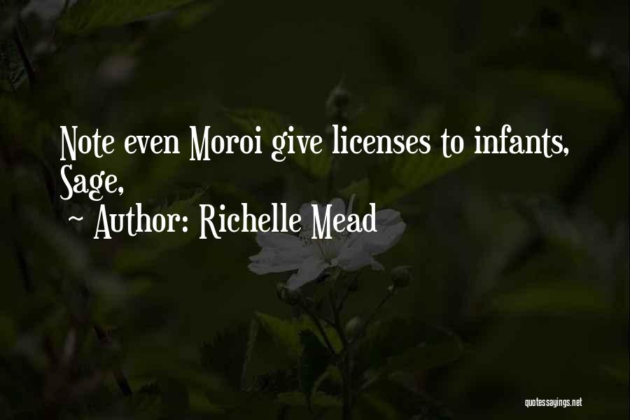 Richelle Mead Quotes: Note Even Moroi Give Licenses To Infants, Sage,