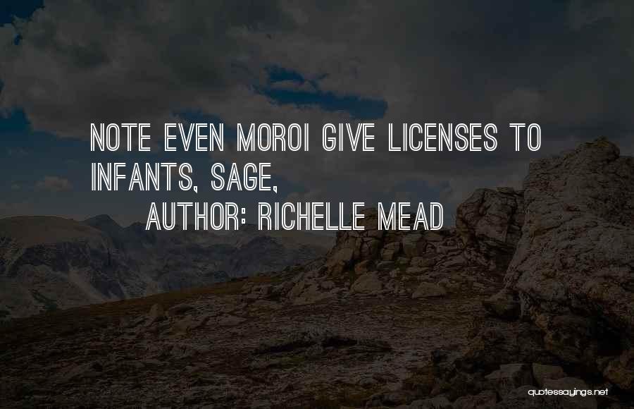 Richelle Mead Quotes: Note Even Moroi Give Licenses To Infants, Sage,