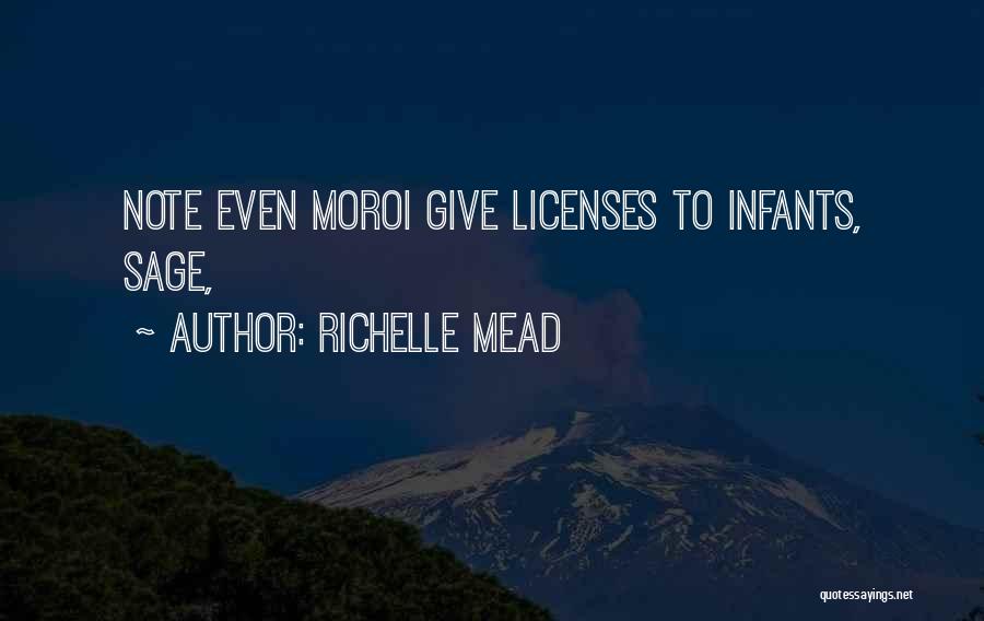 Richelle Mead Quotes: Note Even Moroi Give Licenses To Infants, Sage,