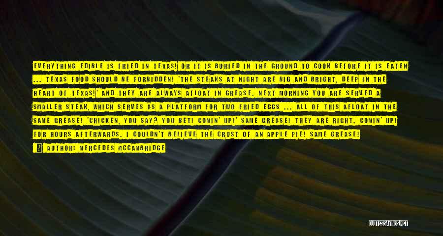 Mercedes McCambridge Quotes: Everything Edible Is Fried In Texas! Or It Is Buried In The Ground To Cook Before It Is Eaten ...