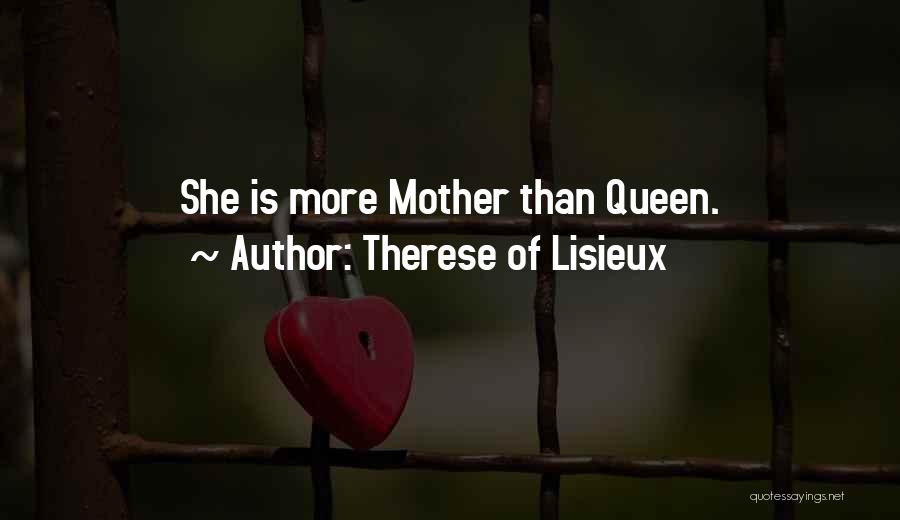 Therese Of Lisieux Quotes: She Is More Mother Than Queen.