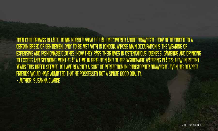 Susanna Clarke Quotes: Then Childermass Related To Mr Norrell What He Had Discovered About Drawlight: How He Belonged To A Certain Breed Of