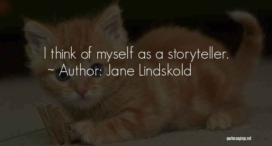 Jane Lindskold Quotes: I Think Of Myself As A Storyteller.