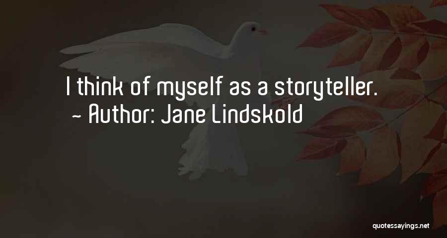 Jane Lindskold Quotes: I Think Of Myself As A Storyteller.