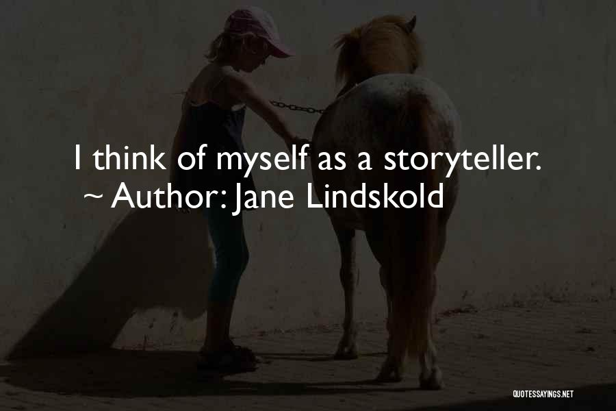 Jane Lindskold Quotes: I Think Of Myself As A Storyteller.